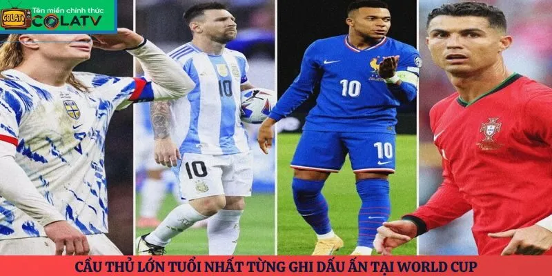Cầu thủ lớn tuổi nhất từng ghi dấu ấn tại World Cup