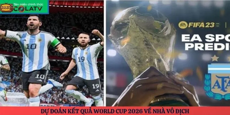 Dự đoán kết quả World Cup 2026 về nhà vô địch