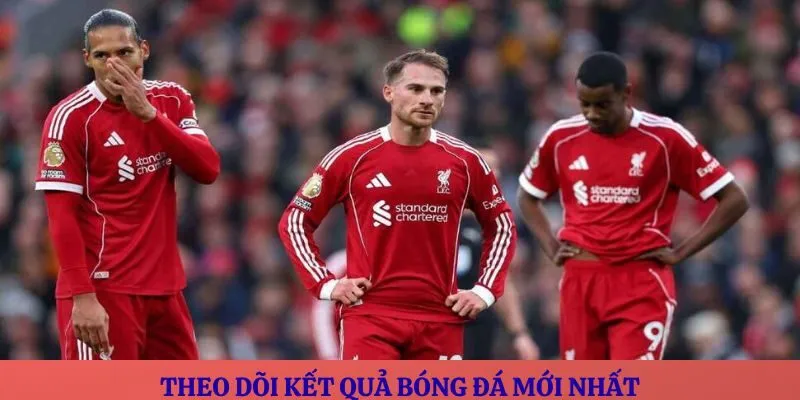 Theo dõi kết quả bóng đá mới nhất