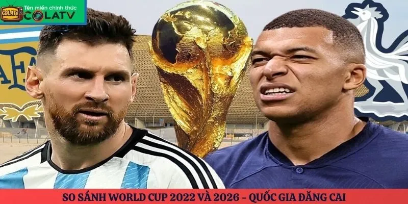 So sánh World Cup 2022 và 2026 - Quốc gia đăng cai
